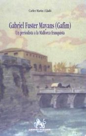 Portada de Gabriel Fuster Mayans, un periodista a la Mallorca franquista