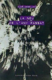 Portada de LA NEU DE L'ANY PASSAT: ASSAIGS ESCOLLITS SOBRE ELS BALCANS (1994-2004)