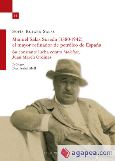 Manuel Salas Sureda (1880-1942) el mayor refinador de petróleo de España: Su constante lucha contra "Melchor", Juan March Ordinas