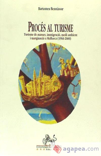 Procés al turisme: turisme de masses, inmigració, medi ambient i marginació a Mallorca (1960-2000)