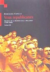Portada de Veus Republicanes. Vol. III, Memoria de la Guerra Civil a Mallorca (1936-1939)