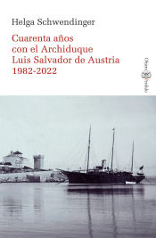 Portada de Cuarenta años con el archiduque Luis Salvador De Austria 1982-2022