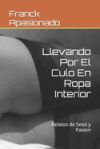 Llevando Por El Culo En Ropa Interior: Relatos de Sexo y Pasion