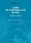 Llibre de contemplaci&oacute; en D&eacute;u. Volum III Llibre IV