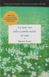 Lo Que Ves Sólo Cuando Estás En Paz: Cómo Estar Tranquilo Y Alerta En Un Mundo Acelerado