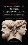 Lo que Arist&oacute;teles ense&ntilde;&oacute; a Alejandro Magno