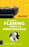 Lo que a Fleming nunca le preguntaron