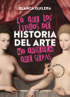 Lo que los libros de historia del arte no quieren que sepas