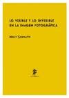 Lo visible y lo invisible en la imagen fotográfica