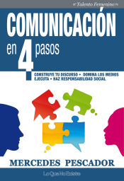 Portada de Comunicación en cuatro pasos : construye tu discurso, conoce tu entorno, organiza y haz responsabilidad social corporativa