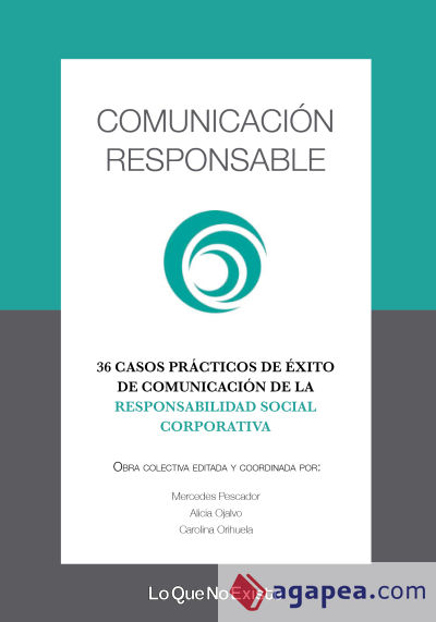 Comunicación responsable: 36 casos de éxito de comunicación de la responsabilidad social corporativa