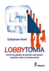 Lobbytomía. Cómo los grupos de presión envenenan nuestras vidas y la democracia