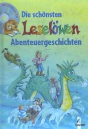 Portada de Die schönsten Leselöwen Abenteuergeschichten