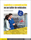 Logística Y Comunicación En Un Taller De Vehículos 3.ª Edición