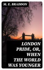 Portada de London Pride, Or, When the World Was Younger (Ebook)