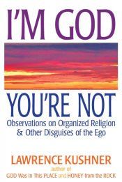 Portada de I'm God; You're Not: Observations on Organized Religion & Other Disguises of the Ego