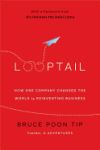 Looptail: How One Company Changed the World by Reinventing Business