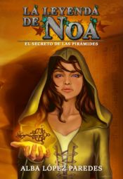 Portada de La leyenda de Noa. El secreto de las pirámides