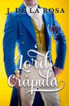 Lord Crápula: Humor, amor y pasión en época de los Bridgerton (Regencia Canalla #5)