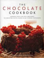 Portada de The Chocolate Cookbook: Luxurious Treats for Total Indulgence: 135 Irresistible Recipes Shown in 260 Stunning Photographs