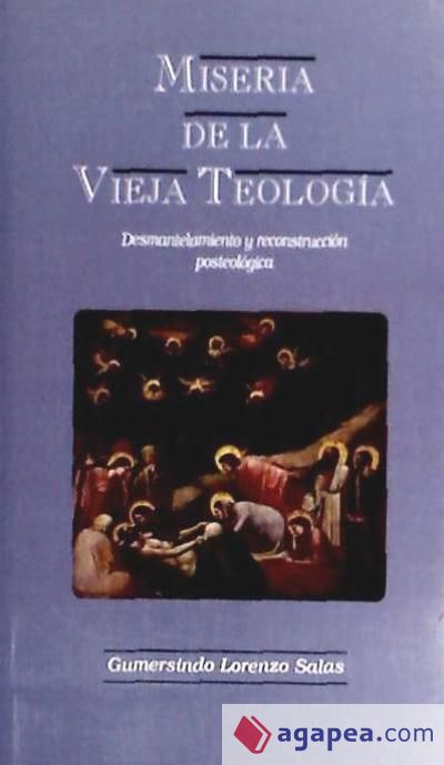 Miseria de la vieja teología: desmantelamiento y reconstrucción posteológica