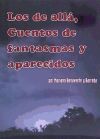 Los De Allá: Cuentos De Fantasmas Y Aparecidos