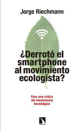 Portada de ¿Derrotó el "smartphone" al movimiento ecologista?: Para una crítica del mesianismo tecnológico... Pensando en alternativas