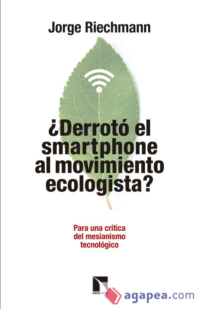 ¿Derrotó el "smartphone" al movimiento ecologista?: Para una crítica del mesianismo tecnológico... Pensando en alternativas