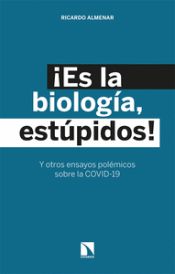 Portada de ¡Es la biología, estúpidos!: Y otros ensayos polémicos sobre la COVID-19