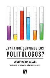 Portada de ¿Para qué servimos los politólogos?