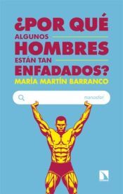 Portada de &iquest;Por qu&eacute; algunos hombres est&aacute;n tan enfadados?