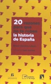 Portada de 20 razones para que no te roben la historia de España