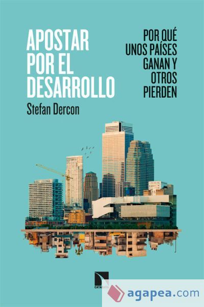 Apostar por el desarrollo: Por qu&eacute; unos pa&iacute;ses ganan y otros pierden