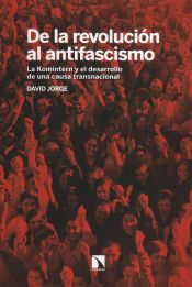 Portada de De la revolución al antifascismo: La Komintern y el desarrollo de una causa transnacional