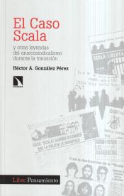 Portada de El caso Scala y otras leyendas del anarcosindicalismo durante la transición