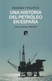 Portada de Energía y política: Una historia del petróleo en España