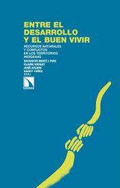 Portada de Entre el desarrollo y el buen vivir: Recursos naturales y conflictos en los territorios indígenas