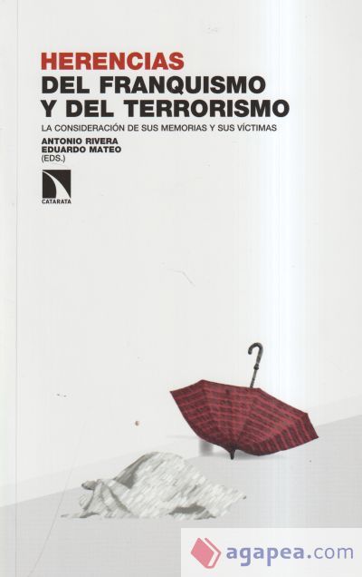 Herencias del franquismo y del terrorismo: La consideración de sus memorias y sus víctimas Herencias del franquismo y del terrorismo: La consideración de sus memorias y sus víctimas