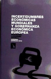 Portada de Incertidumbres econ&oacute;micas mundiales y gobernanza econ&oacute;mica europea. Apuntes para la econom&iacute;a espa&ntilde;ola