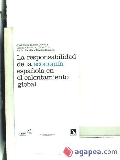 LA RESPONSABILIDAD DE LA ECONOMÍA ESPAÑOLA EN EL CALENTAMIENTO GLOBAL LA RESPONSABILIDAD DE LA ECONOMÍA ESPAÑOLA EN EL CALENTAMIENTO GLOBAL