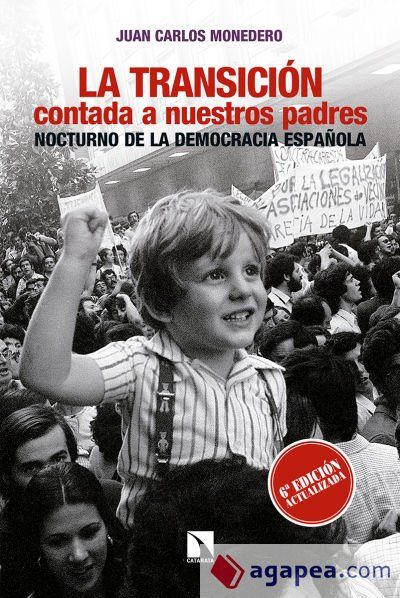 La Transición contada a nuestros padres : nocturno de la democracia española La Transición contada a nuestros padres : nocturno de la democracia española