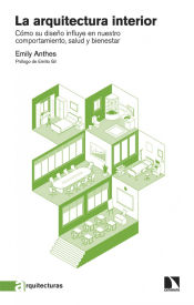 Portada de La arquitectura interior: Cómo su diseño influye en nuestro comportamiento, salud y bienestar
