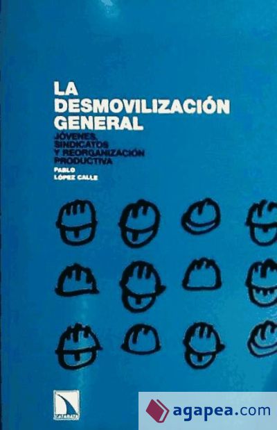 La desmovilización general. Jóvenes, sindicatos y reorganización productiva