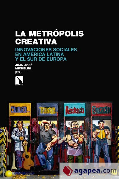 La metrópolis creativa: Innovaciones sociales en América Latina y el sur de Europa