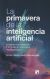 Portada de La primavera de la inteligencia artificial, de Carlos Saiz Sánchez