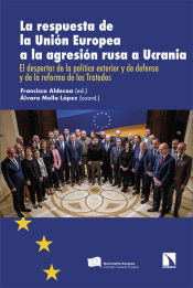 Portada de La respuesta de la Unión Europea a la agresión rusa a Ucrania: El despertar de la política exterior y de defensa y de la reforma de los Tratados