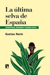 Portada de La &uacute;ltima selva de Espa&ntilde;a: Antrop&oacute;fagos, misioneros y guardias civiles