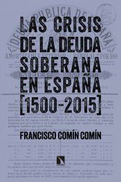 Portada de Las crisis de la deuda soberana en Espa&ntilde;a (1500-2015)