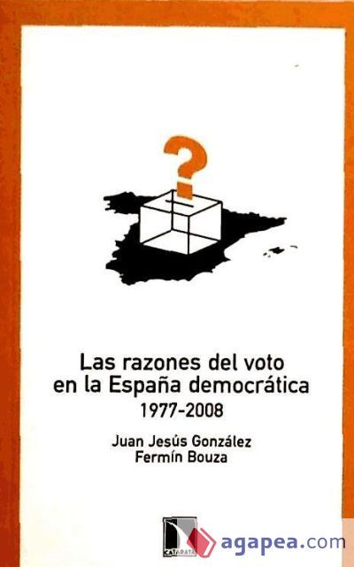 Las razones del voto en la Espa&ntilde;a democratica 1977-2008