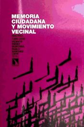 Portada de Memoria ciudadana y movimiento vecinal Madrid 1968-2008